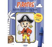 PIRATES Activity and Coloring Book: 100 pages of pirate fun! Color, play, and learn with mazes, puzzles, and adorable pirate adventures - the perfect mix of fun and creativity for kids!