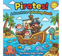 Pirates: Adventure Coloring Book | A Fun Pirate Coloring Book for Kids Ages 4-8 Featuring Cute Treasure Hunts, Ships, Sea Creatures, and Easy Big Bold Pages for Boys and Girls