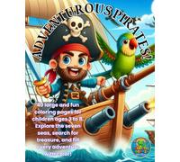 PIRATES AND ADVENTURES!: 40 large, fun coloring pages for children ages 3 to 8. Explore the seven seas, search for treasure, and fill every adventure with color!