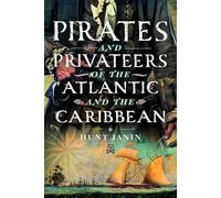 Pirates and Privateers of the Atlantic and the Caribbean