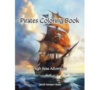 Pirates Coloring Book: High Seas Adventure