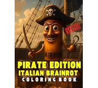 Pirates Italian Brainrot Coloring book: The wild internet meme of brainrot featuring pirate illustrations for kids and adults