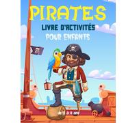 Pirates livre d'activités pour enfants de 3 à 8 ans: Un cahier d'exercices Pirates amusant et éducatif avec des labyrinthes, apprendre à dessiner ,compter, point à point, et plus encore!
