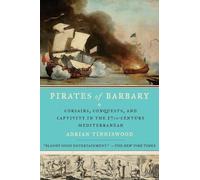 Pirates of Barbary: Corsairs, Conquests and Captivity in the Seventeenth-Century Mediterranean