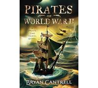 Pirates of World War II: A Pirate Time Travel Novel: 2