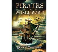 Pirates of World War II: A Pirate Time Travel Novel: 2
