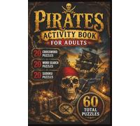 Pirates Puzzle Book for Adults: Treasure Hunts, Ships, Sea Adventures, Buccaneers, and Nautical Brain Games: 20 Crossword Puzzles, 20 Word Search ... Answer Keys Included, 6 x 9 Inch Format