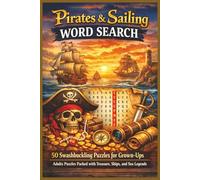 Pirates & Sailing Word Search: 50 Swashbuckling Puzzles for Grown-Ups - Adults Puzzles Packed with Treasure, Ships, and Sea Legends