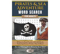 Pirates & Sea Adventure Word Search for Adults: 55 Easy-to-Read Puzzles with 660 Words Featuring Famous Pirates, Ships & More | Fun and Relaxing Brain Games for Stress Relief