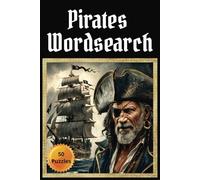 Pirates Wordsearch: Word Search about pirates and their lives | 6 × 9 Inches; 100 Pages | 50 Puzzles | Ideal for Adults, Teens and Seniors