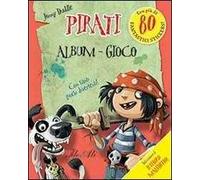 Pirati. Album gioco. Con adesivi