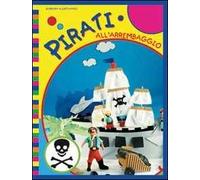 Pirati all'arrembaggio. Ediz. illustrata