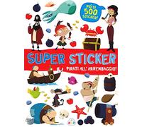 Pirati all'arrembaggio! Super sticker. Con adesivi. Ediz. illustrata