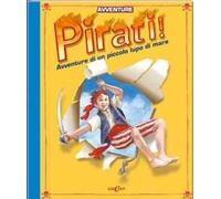 Pirati! Avventure di un piccolo lupo di mare. Libro pop-up