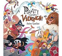 Pirati contro vichinghi. Ediz. a colori