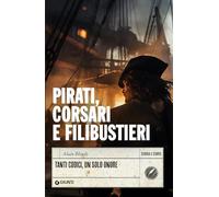 PIRATI, CORSARI E FILIBUSTIERI - BLONDY ALAIN - Giunti Editore