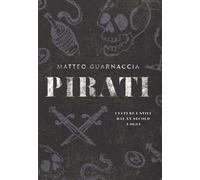 Pirati. Culture e stili dal XV secolo a oggi. Ediz. illustrata