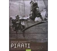 Pirati. Dalle origini ai giorni nostri, dai Caraibi alla Somalia