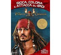 Pirati dei Caraibi. Gioca, colora e attacca gli eroi. Con Adesivi
