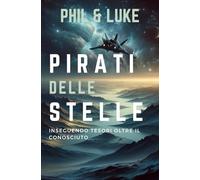 Pirati delle Stelle - Un Emozionante Viaggio Spaziale per Ragazzi dai 8 ai 14 anni | Combattimenti Galattici | Tesori Interstellari | Amicizia tra ... Libro Coinvolgente per Giovani Esploratori |