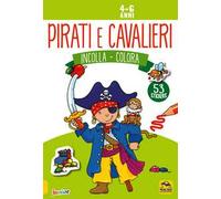 Pirati e cavalieri. Incolla e colora. Con adesivi