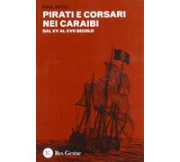 Pirati e corsari nei Caraibi. Dal XV al XVII secolo