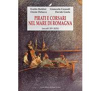 Pirati e corsari nel mare di Romagna (secoli XV-XIX)
