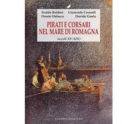 Pirati e corsari nel mare di Romagna (secoli XV-XIX)