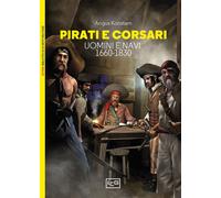 Pirati e corsari. Uomini e navi 1660-1830 - Konstam Angus