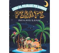 Pirati Libro Da Colorare Per Bambini dai 4 agli 8 anni: 53 Illustrazioni carine e rilassanti pagine da colorare sui pirati | Grandi regali per bambini e bambini