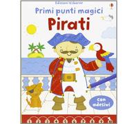 Pirati. Primi punti magici. Con adesivi. Ediz. illustrata