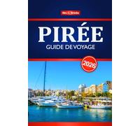 PIRÉE GUIDE DE VOYAGE 2026: Explorez la ville portuaire historique de la Grèce avec des itinéraires, une cuisine locale, les principales attractions et des conseils d'initiés