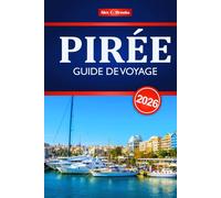 PIRÉE GUIDE DE VOYAGE 2026: Explorez la ville portuaire historique de la Grèce avec des itinéraires, une cuisine locale, les principales attractions et des conseils d'initiés