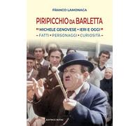 Piripicchio da Barletta. Michele Genovese ieri e oggi. Fatti, Personaggi, curiosità