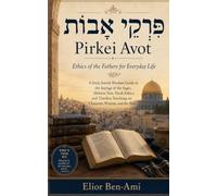 פִּרְקֵי אָבוֹת Pirkei Avot: Ethics of the Fathers for Everyday Life
