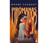 Pirómanas: Cómo incendiar tu vida y despertar tu poder