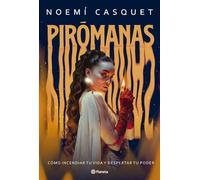 Pirómanas: Cómo incendiar tu vida y despertar tu poder