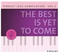 Pirouet Jazz - Best Is Yet to Come-Jazz Compilation, Vol. 1