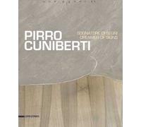 Pirro Cuniberti. Sognatore di segni-Dreamers of signs. Catalogo della mostra (Venezia, 11 maggio-30 settembre 2017). Ediz. a colori