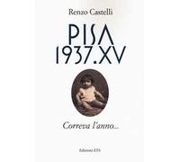 Pisa 1937.XV. Correva l'anno...