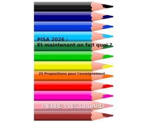 PISA 2026 : et après on fait quoi ?: 25 propositions pour l'enseignement