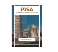 PISA COMPREHENSIVE TRAVEL GUIDE 2026