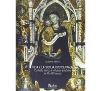 Pisa e la Sicilia occidentale. Contesto storico e influenze artistiche tra XI e XIV secolo