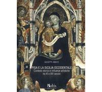 Pisa e la Sicilia occidentale. Contesto storico e influenze artistiche tra XI e XIV secolo