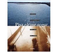 Libri Piero Pierotti - Pisa E Le Sue Acque. Viaggio Fotografico Fra Due Millenni