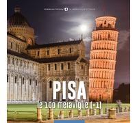 Pisa, le 100 meraviglie (+1) - Mancini E. (cur.)