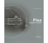 Pisa. Lo Spazio e il Sacro - [Polistampa]