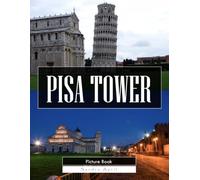 PISA TOWER: A Stunning Coffee Table Picture Book - For Travelers & Architecture Lovers