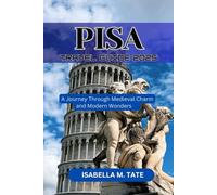 Pisa Travel Guide 2025: Step into a World of Architectural Marvels and Local Delights