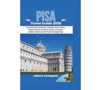 Pisa Travel Guide 2026: Essential City Itineraries, Leaning Tower Access, Hidden Streets and River Walks, Local Eats, Safety Guidance and Practical Budget Tips